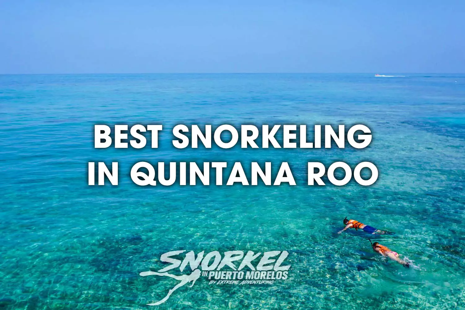 Best Snorkeling in Quintana Roo