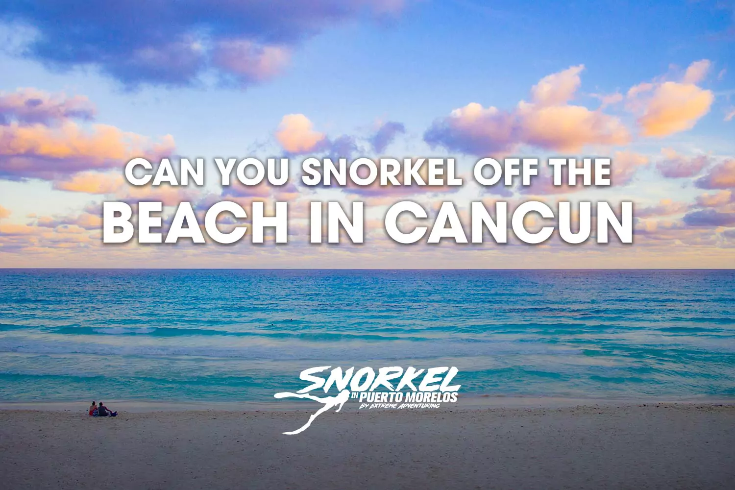 Can You Snorkel Off the Beach in Cancun?