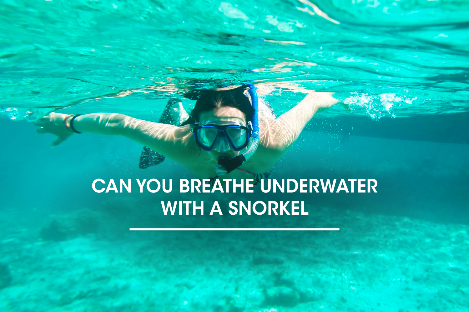Can you breathe underwater with a snorkel