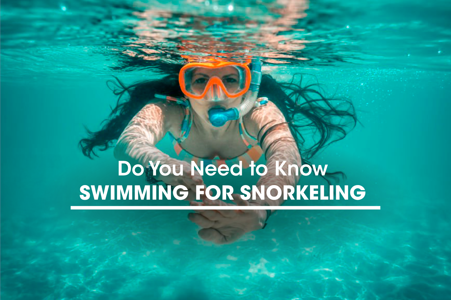 Do You Need to Know Swimming for Snorkeling